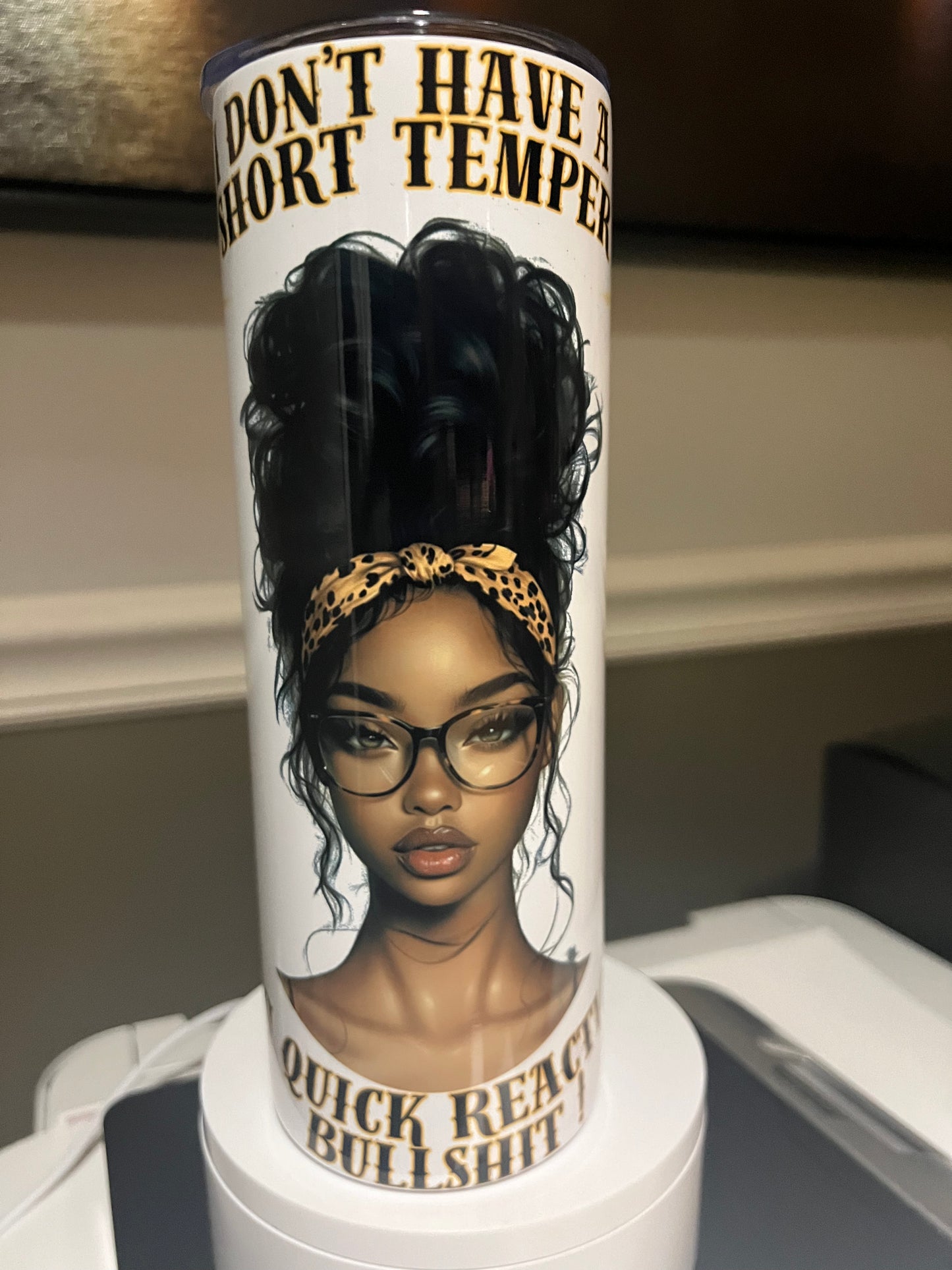 I Don’t have a Short Temper… 20oz Tumbler