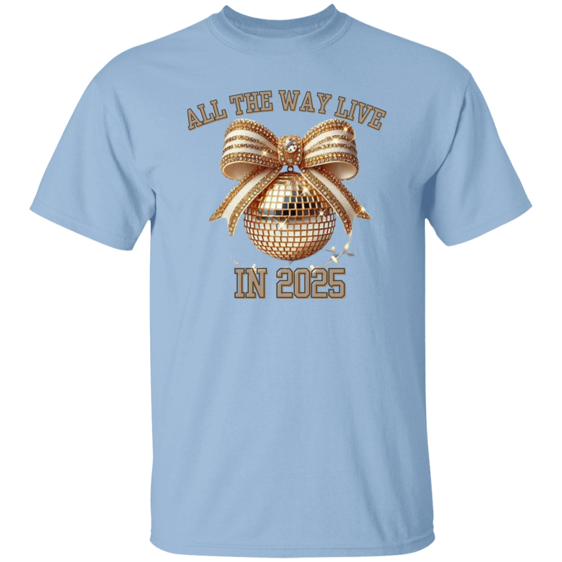 All The Way Live In 2025  T-Shirt