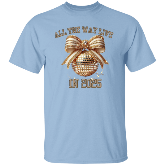 All The Way Live In 2025  T-Shirt