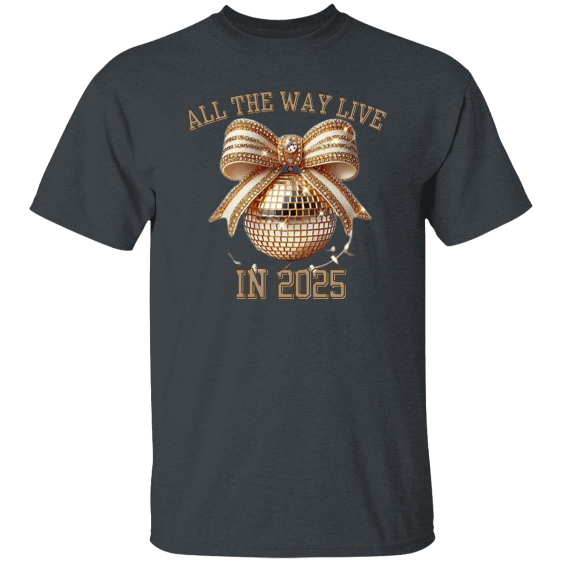 All The Way Live In 2025  T-Shirt