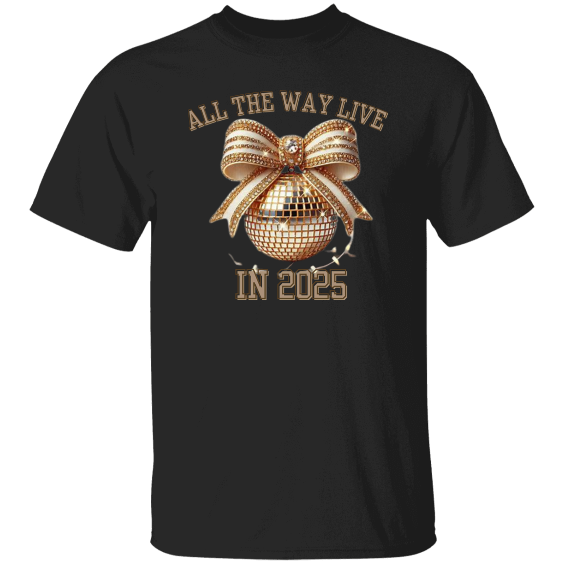 All The Way Live In 2025  T-Shirt