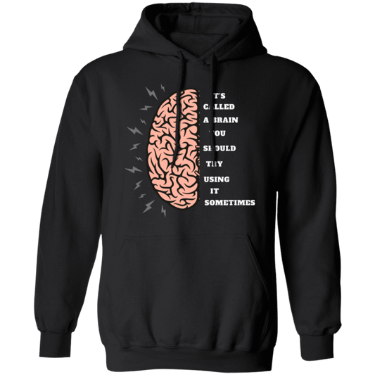 Brain Try Using It Sometimes -Hoodie (Humorous)