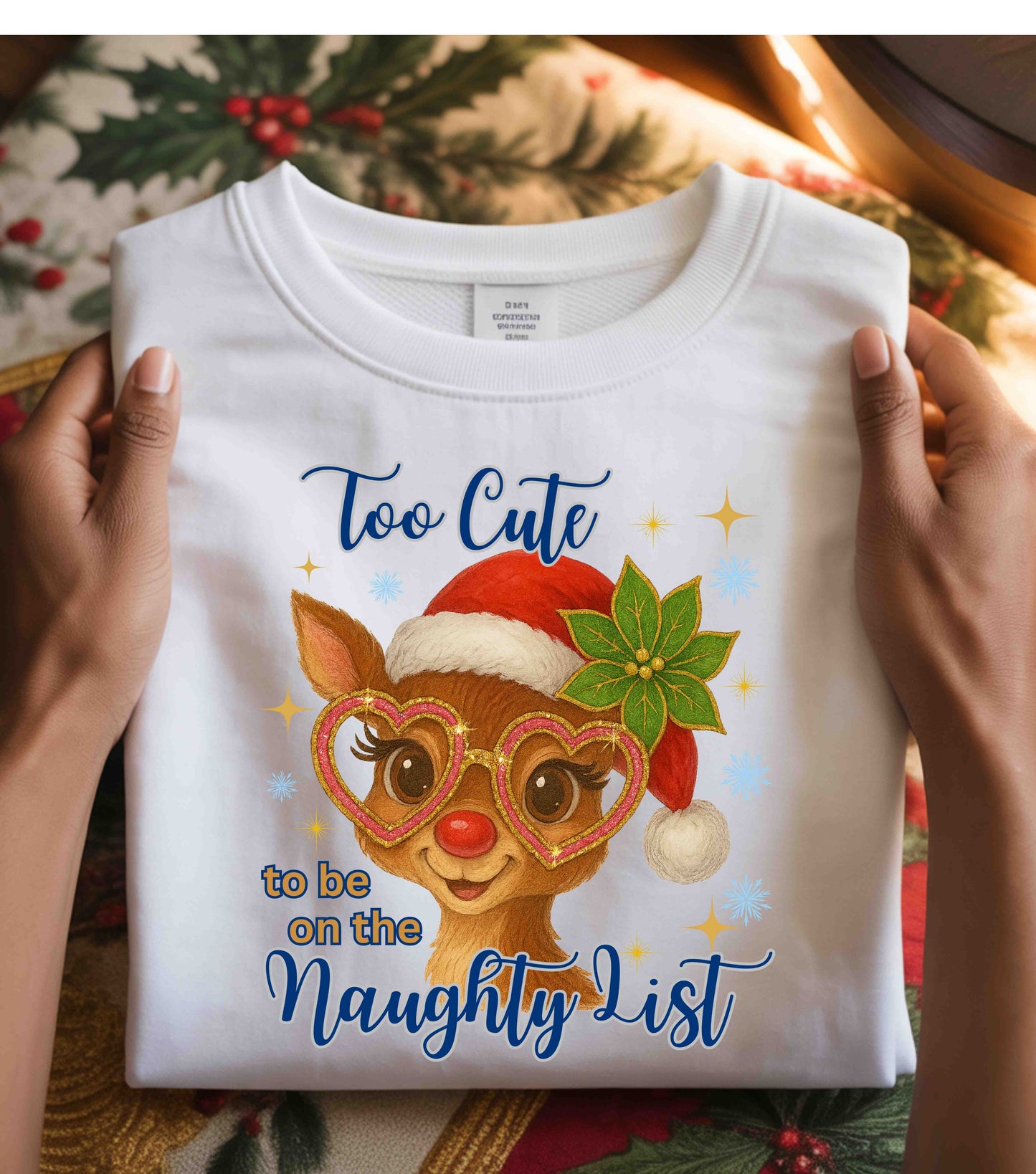 Cute Christmas Reindeer Shirt – Too Cute to Be on the Naughty List Pullover Sweatshirt